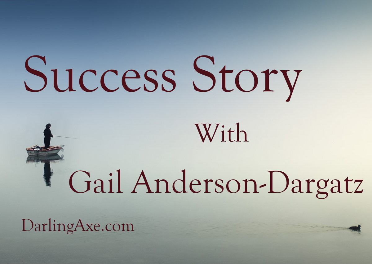 Success Story with Gail AndersonDargatz The Darling Axe
