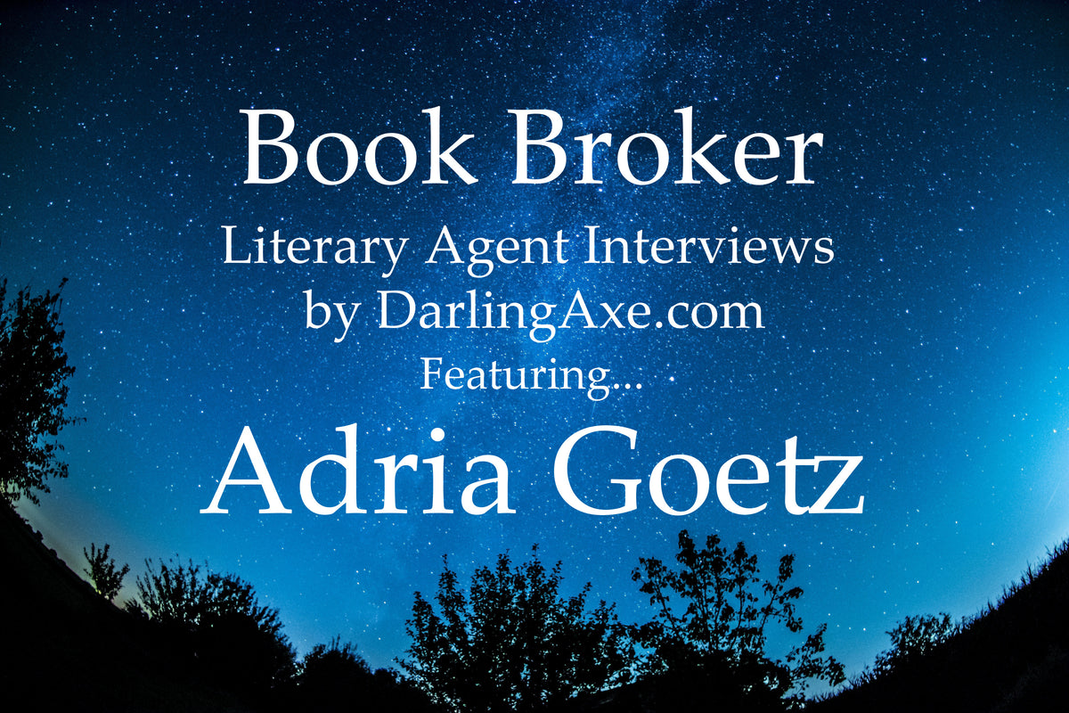 Book Broker—an interview with Adria Goetz – The Darling Axe